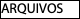 ARQUIVOS